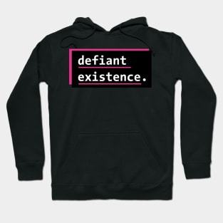 Defiant Existence Hoodie